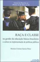 Raça e classe na gestao da educaçao basica - AUTORES ASSOCIADOS Raça e classe na gestao da educaçao basica - AUTORES ASSOCIADOS