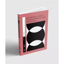Raciocinio clinico em neuropsicologia geriatrica Raciocinio clinico em neuropsicologia geriatrica