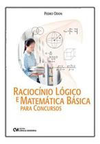 Raciocínio Lógico e Matemática Básica para Concursos Raciocínio Lógico e Matemática Básica para Concursos
