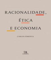 Racionalidade, Etica E Economia - Almedina