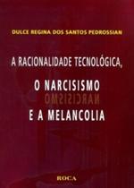 Racionalidade Tecnologica, o Narcisismo e a Melancolia, A