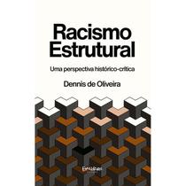 Racismo Estrutural: Uma Perspectiva Histórico-Crítica - Dandara Editora