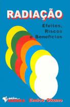 Radiaçao - efeitos, riscos e beneficios