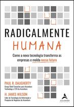 Radicalmente Humana: Como a Nova Tecnologia Transforma as Empresas e Molda