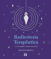 Radiestesia Terapêutica - A Arte De Trabalhar O Invisível Sem Paranoia Radiestesia Terapêutica - A Arte De Trabalhar O Invisível Sem Paranoia