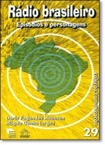 Rádio Brasileiro: Episódios e Personagens - Vol.29 - Coleção Comunicação - EDIPUCRS
