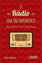 Radio era tao romantico, o
