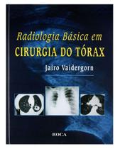 Radiologia basica em cirurgia do torax - EDITORA ROCA Radiologia basica em cirurgia do torax - EDITORA ROCA