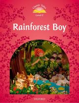 Rainforest Boy - Classic Tales - Level 2 - Second Edition Rainforest Boy - Classic Tales - Level 2 - Second Edition