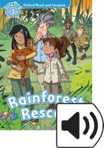 Rainforest Rescue - Oxford Read And Imagine - Level 1 - Book With Audio Rainforest Rescue - Oxford Read And Imagine - Level 1 - Book With Audio