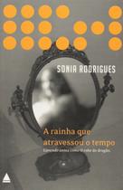 Rainha Que Atravessou o Tempo, A