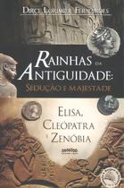 Rainhas da antiguidade: sedução e majestade Rainhas da antiguidade: sedução e majestade