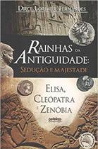 Rainhas da antiguidade: seduCAo e majestade - LETRA SELVAGEM