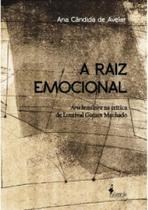Raiz Emocional, A: Arte brasileira na crítica de Lourival Gomes Machado - ALAMEDA