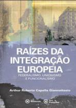 Raizes da integraçao europeia federalismo unionismo e funcionalismo Raizes da integraçao europeia federalismo unionismo e funcionalismo