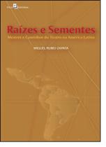 Raízes e Sementes: Mestres e Caminhos do Teatro na América Latina - PACO EDITORIAL
