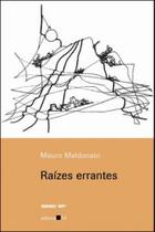RAIZES ERRANTES Autor: MALDONATO, MAURO - EDITORA 34