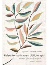Raizes formativas em biblioterapia Raizes formativas em biblioterapia