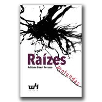 Raízes profundas - Adriane Buest Perusso - W4 Editora