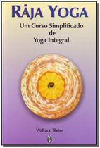 Raja Yoga - um Curso Simplificado de Yoga Integral - TEOSOFICA Raja Yoga - um Curso Simplificado de Yoga Integral - TEOSOFICA