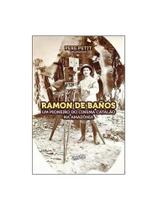 Ramón de baños - um pioneiro do cinema catalão na amazônia Ramón de baños - um pioneiro do cinema catalão na amazônia