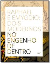 Raphael e Emygdio: Dois Modernos no Engenho de Dentro - IMS EDITORA Raphael e Emygdio: Dois Modernos no Engenho de Dentro - IMS EDITORA