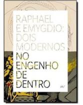 Raphael e Emygdio: Dois Modernos no Engenho de Dentro Raphael e Emygdio: Dois Modernos no Engenho de Dentro