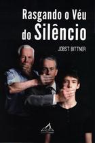 Rasgando o Véu do Silêncio, Jobst Bittner - Editora Amar