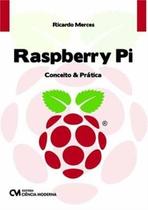 Raspberry Pi - Conceito E Pratica - CIENCIA MODERNA