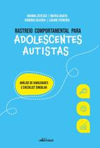 Rastreio Comportamental Para Adolescentes Autistas - Análise de Habilidades e Checklist Singular Rastreio Comportamental Para Adolescentes Autistas - Análise de Habilidades e Checklist Singular
