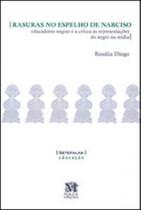 Rasuras no espelho de narciso: Rasuras no espelho de narciso: