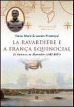 Ravardiere e a frança equinocial, la - os franceses no maranhao (1612 - 1615) - TOPBOOKS EDITORA