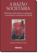 Razão Societária: Reflexões Sobre Fusões e Aquisições e Governança Corporativa no Brasil