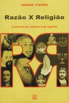 Razão x Religião - A História da Matéria e do Espírito - Editora Rígel