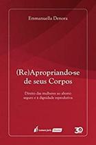(Re) Apropriando-Se de Seus Corpos - Lumen Juris (Re) Apropriando-Se de Seus Corpos - Lumen Juris