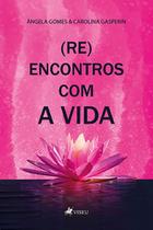 (Re)Encontros com a vida