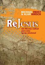 Re Jesus - Um Messias Radical Para Uma Igreja Miisional - Editora Esperança