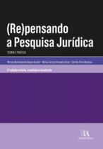 (Re)pensando a pesquisa jurídica: teoria e prática - ALMEDINA BRASIL