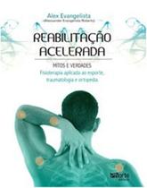 Reabilitacao acelerada: mitos e verdades - fisioterapia aplicada ao esporte - PHORTE EDITORA LTDA