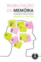 Reabilitação da Memória - Integrando Teoria e Prática