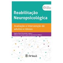 Reabilitacao neuropsicologica: avaliacao e intervencao de adultos e idosos - ARTESA ED.