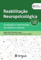 Reabilitação Neuropsicológica - Avaliação E Intervenção De Adultos E Idosos
