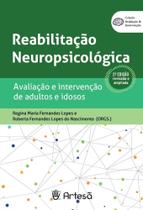 Reabilitação Neuropsicológica - Avaliação E Intervenção De Adultos E Idosos
