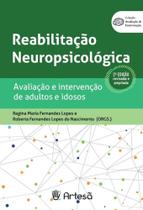 Reabilitacao Neuropsicologica: Avaliacao Intervencao de Adultos e Idosos