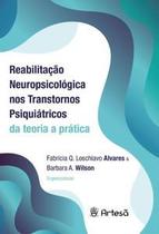 Reabilitação Neuropsicológica nos Transtornos Psiquiátricos: da Teoria a Prática