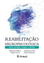 Reabilitacao neuropsicologica: teorias, modelos, terapia e eficacia - ARTESA ED.
