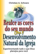 Realce As Cores do Seu Mundo Com O Desenvolvimento Natural da Igreja - Esperança