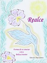 Realce: formas de se conectar com a beleza interior
