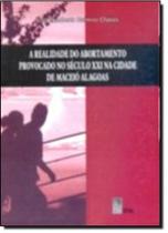 Realidade do Abortamentos Provocado no Século XXI na Cidade de Maceió - Alagoas