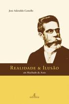 Realidade & Ilusão Em Machado De Assis Realidade & Ilusão Em Machado De Assis